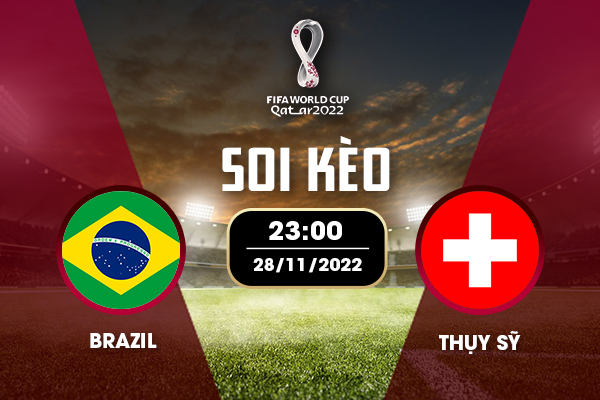 Cược trận Brazil - Thụy Sĩ, 28.11.2022, 23:00