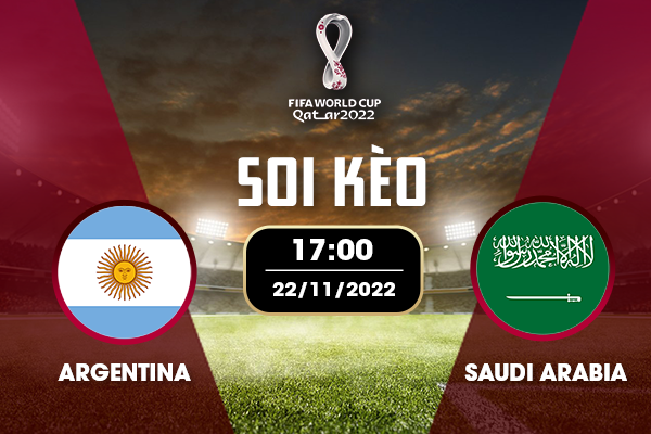 Kèo trận Argentina vs Ả Rập Xê Út lúc 17h00 ngày 22/11/2022
