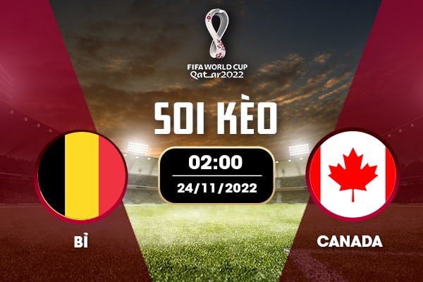 Kèo trận Bỉ vs Canada lúc 14h00 24/11/2022