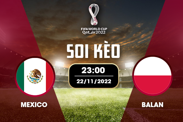 Kèo trận Mexico - Ba Lan 23:00 22.11.2022