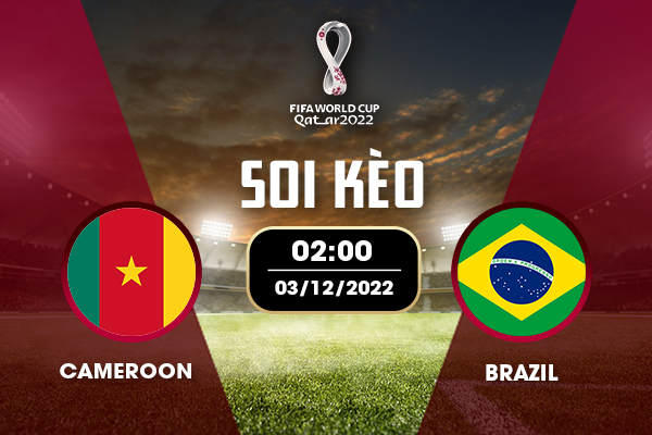 Cameroon - Brazil, ngày 3 tháng 12 năm 2022, 2:00 sáng.