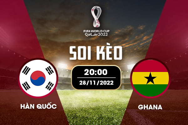 Hàn Quốc - Ghana 20:00, 28.11.2022