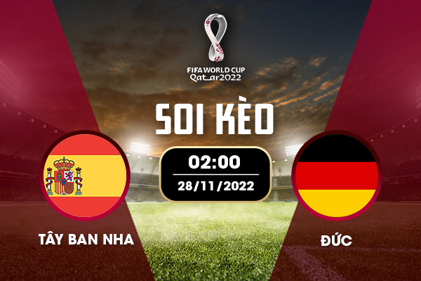 Kèo trận Tây Ban Nha vs Đức lúc 2h00 28/11/2022